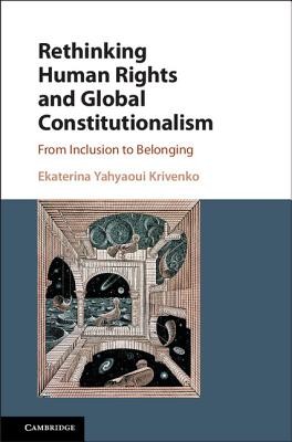 Rethinking Human Rights and Global Constitutionalism: From Inclusion to Belonging