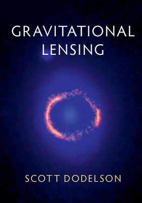 Gravitational Lensing [Hardcover] Dodelson, Scott