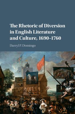Image for The Rhetoric of Diversion in English Literature and Culture, 1690-1760