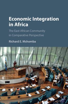 Economic Integration in Africa: The East African Community in Comparative Perspective [Hardcover] Mshomba, Richard E.