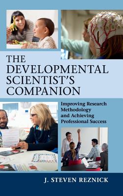 The Developmental Scientist's Companion: Improving Research Methodology and Achieving Professional Success