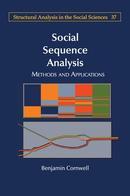 Image for Social Sequence Analysis (Structural Analysis in the Social Sciences, Series Number 37) Social Sequence Analysis (Structural Analysis in the Social Sciences, Series Number 37)