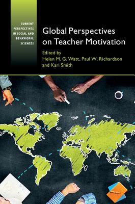 Global Perspectives on Teacher Motivation (Current Perspectives in Social and Behavioral Sciences) [Paperback] Watt, Helen M. G.; Richardson, Paul W. and Smith, Kari