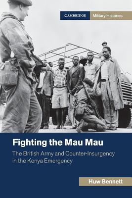 Fighting the Mau Mau: The British Army and Counter-Insurgency in the Kenya Emergency.