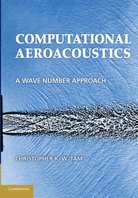 Computational Aeroacoustics: A Wave Number Approach (Cambridge Aerospace Series, Series Number 33)