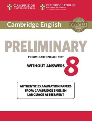Image for Cambridge English Preliminary 8 Student's Book without Answers Authentic Examination Papers from Cambridge English Language Assessment