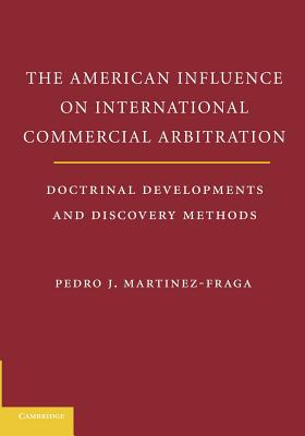 The American Influences on International Commercial Arbitration: Doctrinal Developments and Discovery Methods
