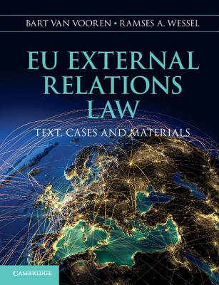 Eu External Relations Law: Text, Cases And Materials [Paperback] Van Vooren, Bart