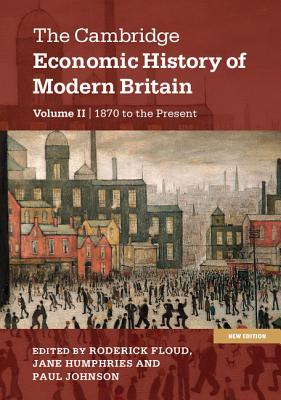 The Cambridge Economic History of Modern Britain (The Cambridge Economic History of Modern Britain 2 Volume Hardback Set)