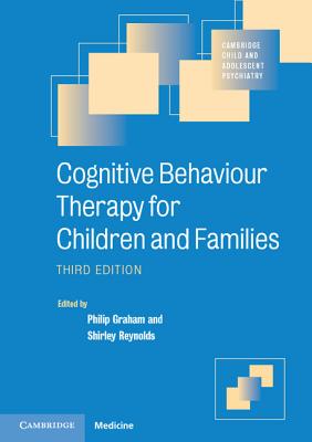 Cognitive Behaviour Therapy for Children and Families (Cambridge Child and Adolescent Psychiatry)