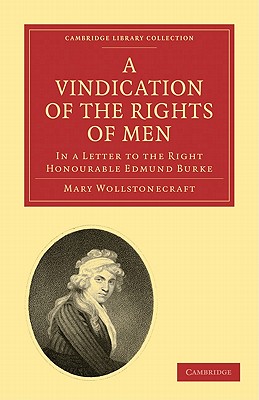 A Vindication of the Rights of Men, in a Letter to the Right Honourable Edmund Burke: Occasioned by his Reflections on the Revolution in France . & Irish History, 17th & 18th Centuries)