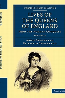Lives of the Queens of England from the Norman Conquest (Cambridge Library Collection - British and Irish History, General)