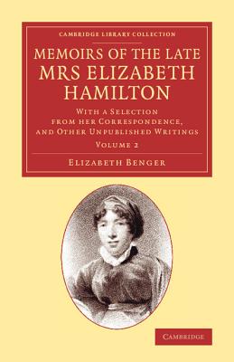 Memoirs of the Late Mrs Elizabeth Hamilton : with a Selection from Her Correspondence, and Other Unpublished Writings. Volume 2