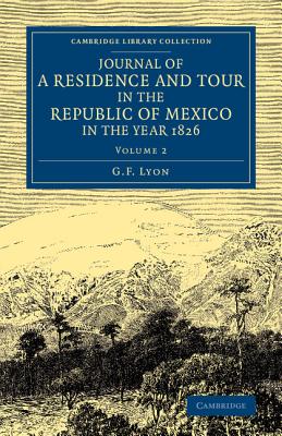 Journal of a Residence and Tour in the Republic of Mexico in the Year 1826 : with Some Account of the Mines of That Country Volume 2