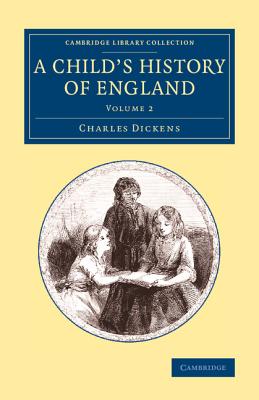 A Child's History of England: Volume 2 (Cambridge Library Collection - Education)