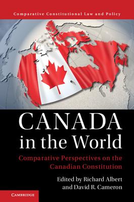 Canada in the World: Comparative Perspectives on the Canadian Constitution (Comparative Constitutional Law and Policy)