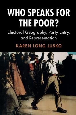 Who Speaks for the Poor?: Electoral Geography, Party Entry, and Representation (Cambridge Studies in Comparative Politics) Image for Who Speaks for the Poor?: Electoral Geography, Party Entry, and Representation (Cambridge Studies in Comparative Politics)