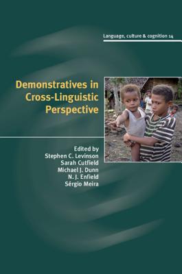Demonstratives in Cross-Linguistic Perspective: 14 (Language Culture and Cognition, Series Number 14) [Hardcover] Levinson, Stephen C.; Cutfield, Sarah; Dunn, Michael J.; Enfield, N. J. and Meira, Srgio