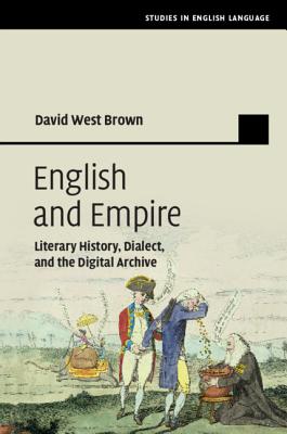English and Empire: Literary History, Dialect, and the Digital Archive (Studies in English Language)