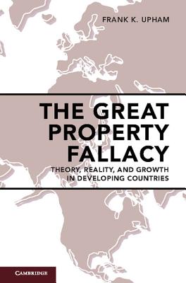 The Great Property Fallacy: Theory, Reality, and Growth in Developing Countries