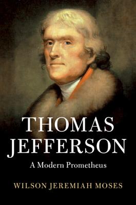 Thomas Jefferson: A Modern Prometheus (Cambridge Studies on the American South)