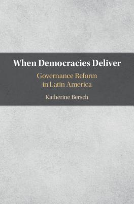 When Democracies Deliver: Governance Reform in Latin America