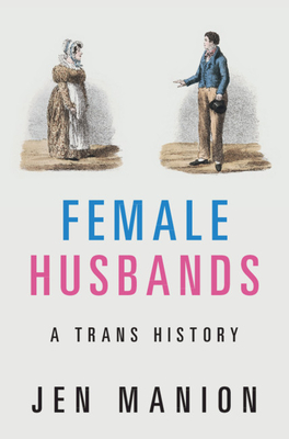 Image for Female Husbands: A Trans History