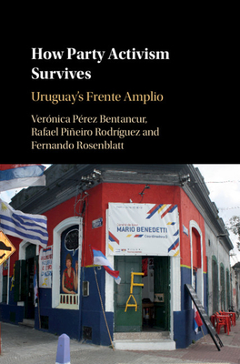 How Party Activism Survives: Uruguay's Frente Amplio