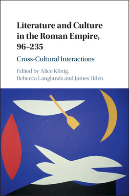 Literature and Culture in the Roman Empire, 96235: Cross-Cultural Interactions