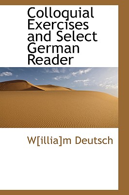 Colloquial Exercises and Select German Reader