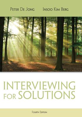 Image for Interviewing for Solutions (HSE 123 Interviewing Techniques) Interviewing for Solutions (HSE 123 Interviewing Techniques)