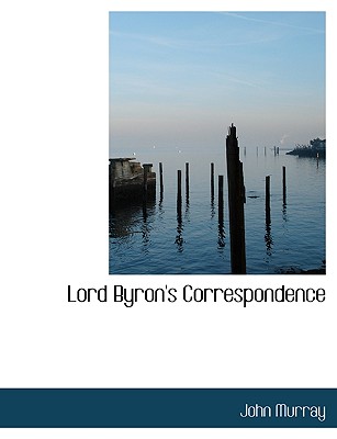 Lord Byron's Correspondence