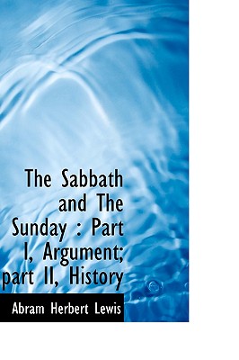 The Sabbath and The Sunday: Part I, Argument; part II, History