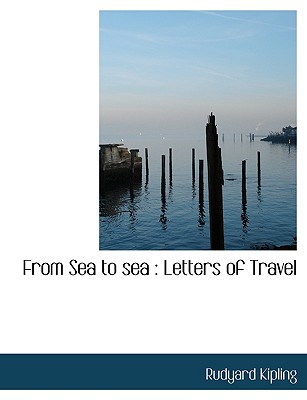 From Sea to sea: Letters of Travel