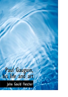 Paul Gauguin, his life and art