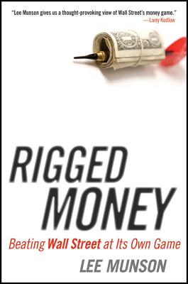 Rigged Money: Beating Wall Street at Its Own Game