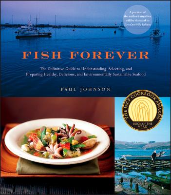 Image for Fish Forever: The Definitive Guide to Understanding, Selecting, and Preparing Healthy, Delicious, and Environmentally Sustainable Seafood