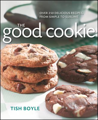 The Good Cookie: Over 250 delicious recipes, from simple to sublime