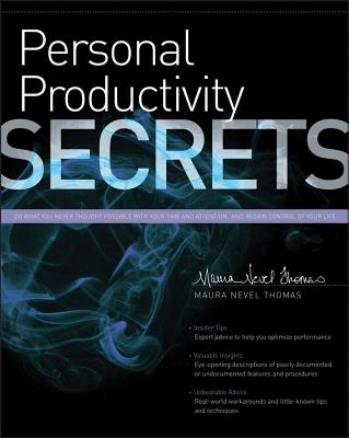 Personal Productivity Secrets: Do what you never thought possible with your time and attention. and regain control of your life
