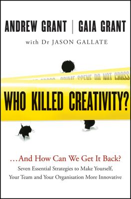 Who Killed Creativity: .And How Do We Get It Back