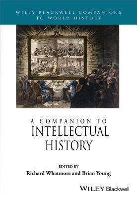 Image for A Companion to Intellectual History (Wiley Blackwell Companions to World History) A Companion to Intellectual History (Wiley Blackwell Companions to World History)