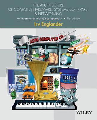 The Architecture of Computer Hardware, Systems Software, and Networking: An Information Technology Approach Image for The Architecture of Computer Hardware, Systems Software, and Networking: An Information Technology Approach