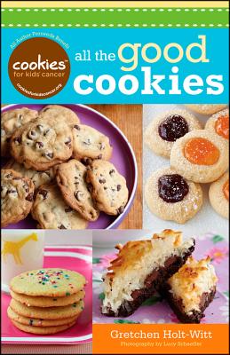 Image for Cookies for Kids' Cancer: All the Good Cookies Cookies for Kids' Cancer: All the Good Cookies