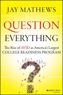 Question Everything: The Rise of AVID as America's Largest College Readiness Program