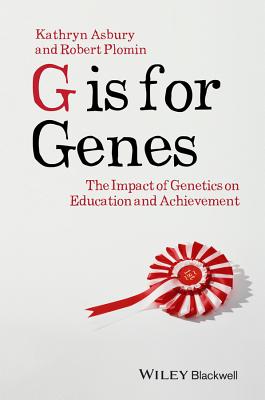 G is for Genes: The Impact of Genetics on Education and Achievement (Understanding Children's Worlds)