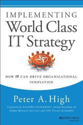 Implementing World Class It Strategy: How It Can Drive Organizational Innovation