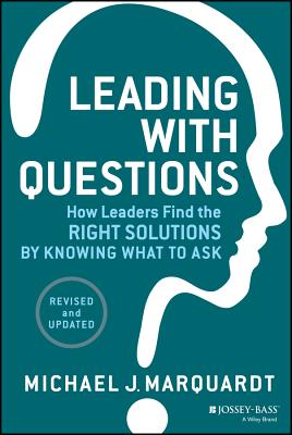 Image for Leading with Questions: How Leaders Find the Right Solutions by Knowing What to Ask Leading with Questions: How Leaders Find the Right Solutions by Knowing What to Ask