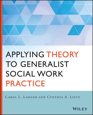 Image for Applying Theory to Generalist Social Work Practice Applying Theory to Generalist Social Work Practice