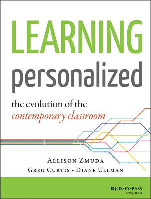 Image for Learning Personalized: The Evolution of the Contemporary Classroom Learning Personalized: The Evolution of the Contemporary Classroom