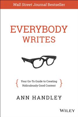 Everybody Writes: Your Go-To Guide to Creating Ridiculously Good Content